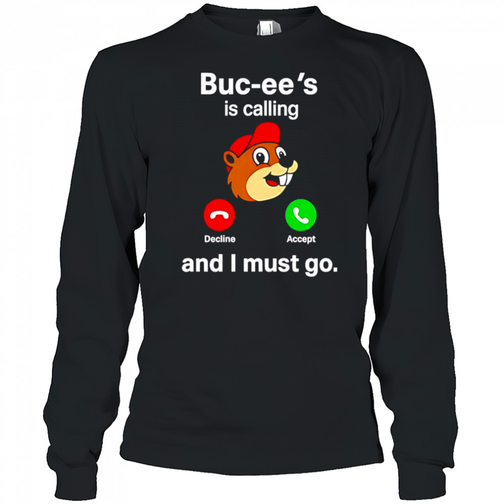 Buc-ee’s is calling and I must go shirt Long Sleeved