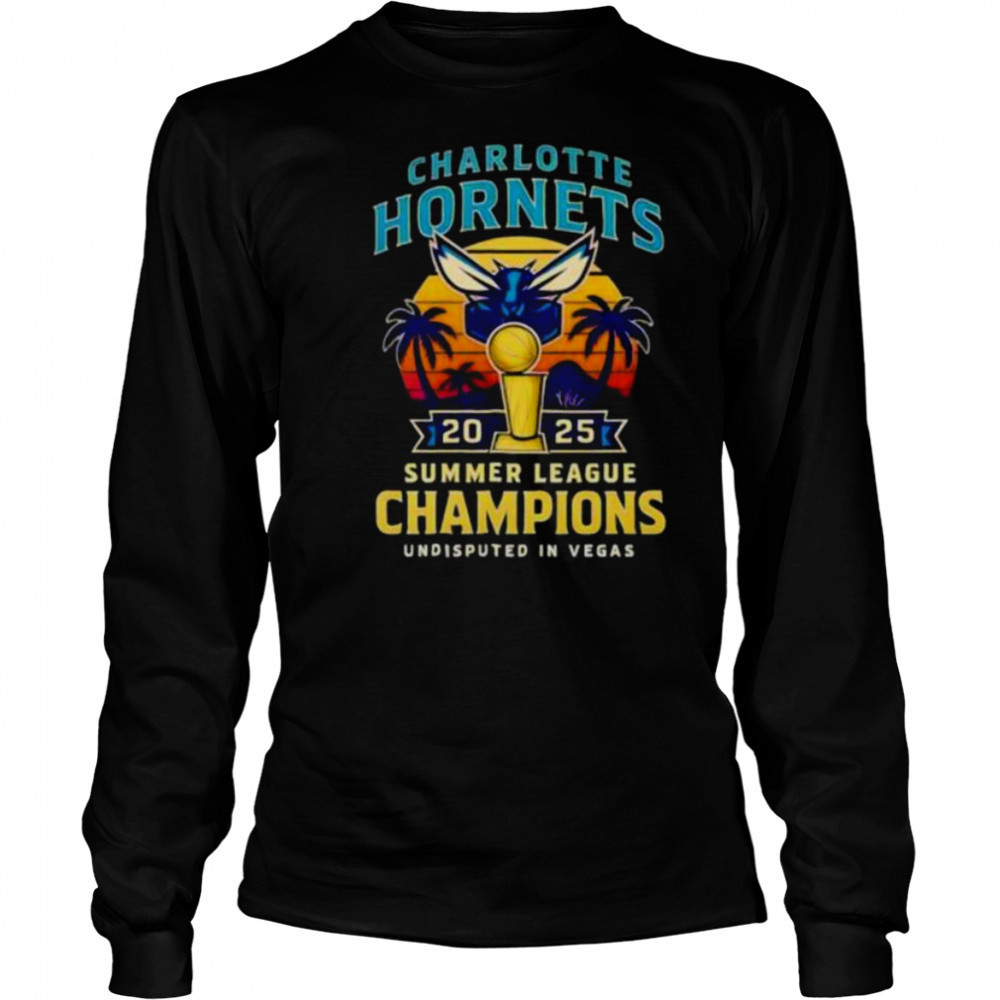 Charlotte Hornets 2025 Summer League Champions undisputed in Vegas shirt Long Sleeved
