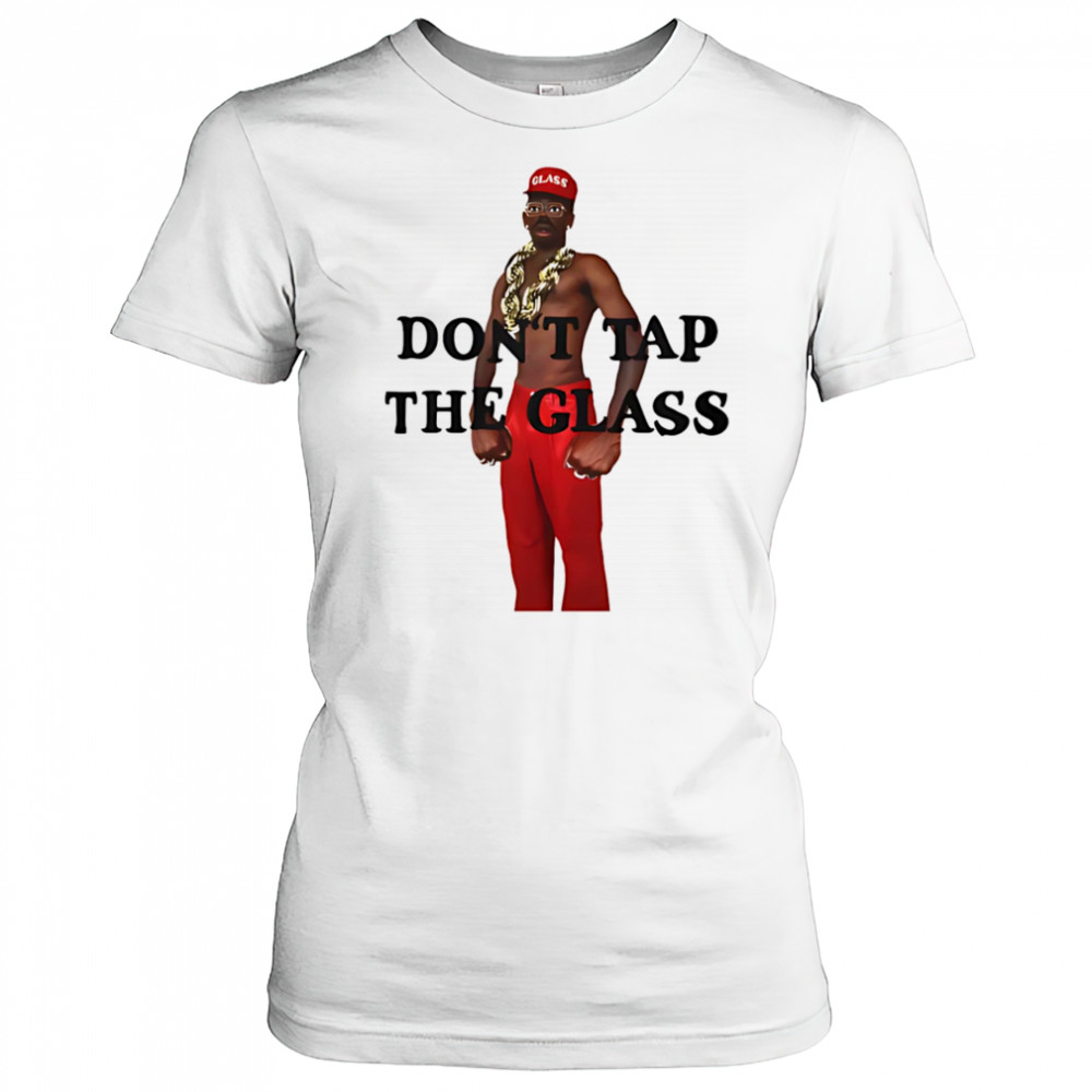 Don’t tap the glass shirt Women's T-shirt