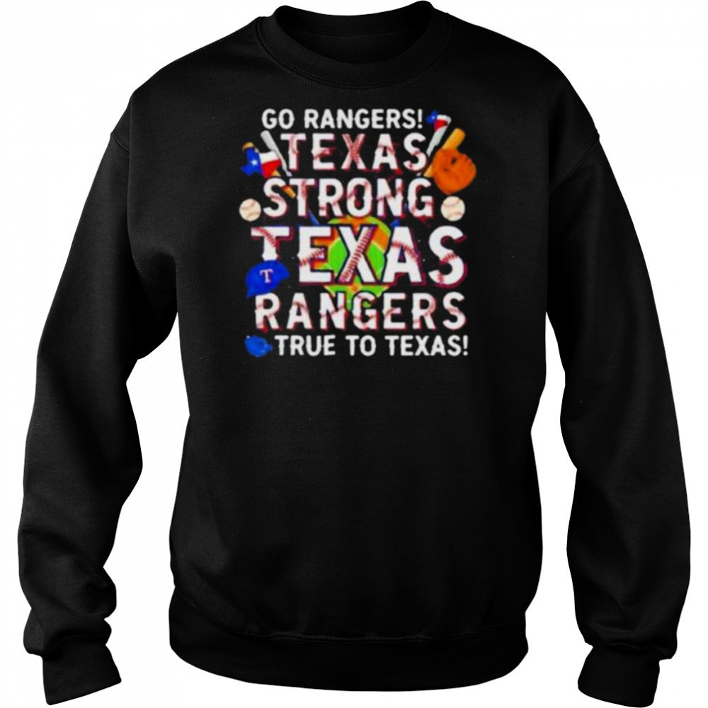 Go Rangers Texas Strong Texas Rangers True To Texas 2025 T Shirt Hoodie