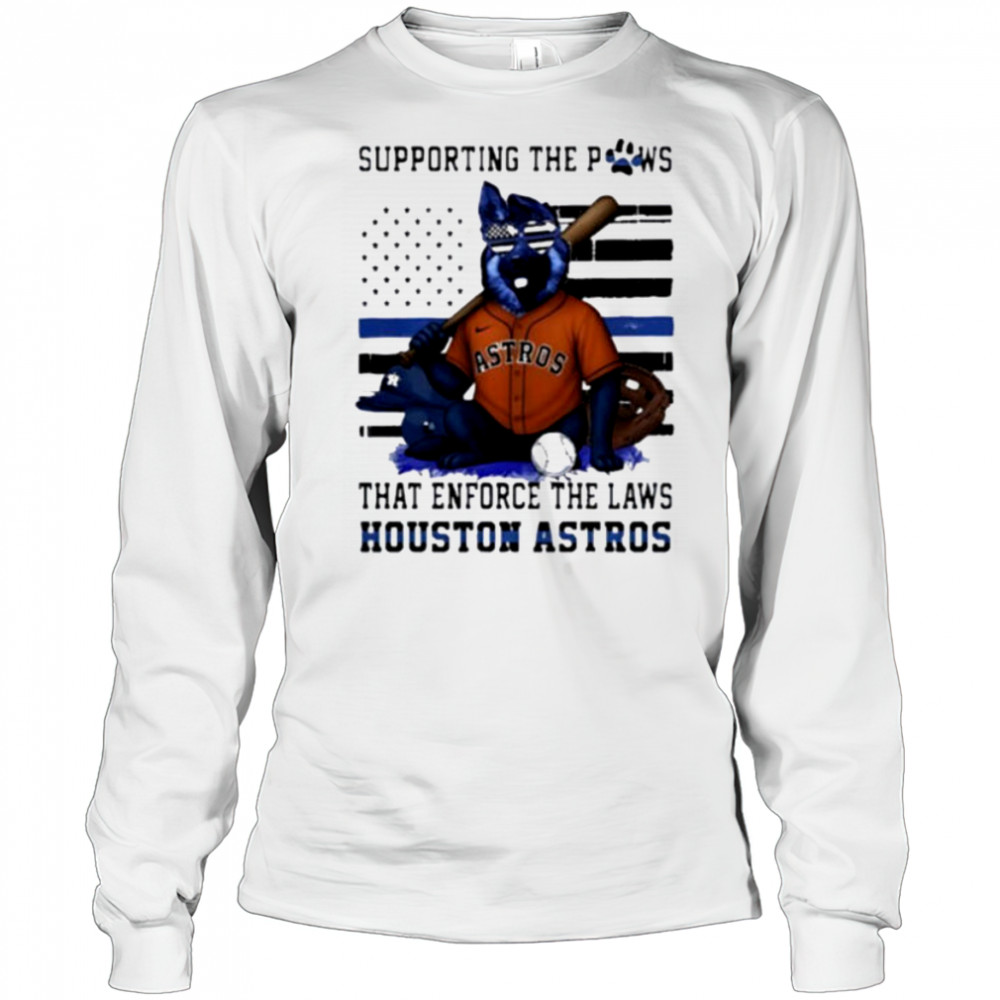 Houston Astros supporting the paws that enforce the laws shirt Long Sleeved