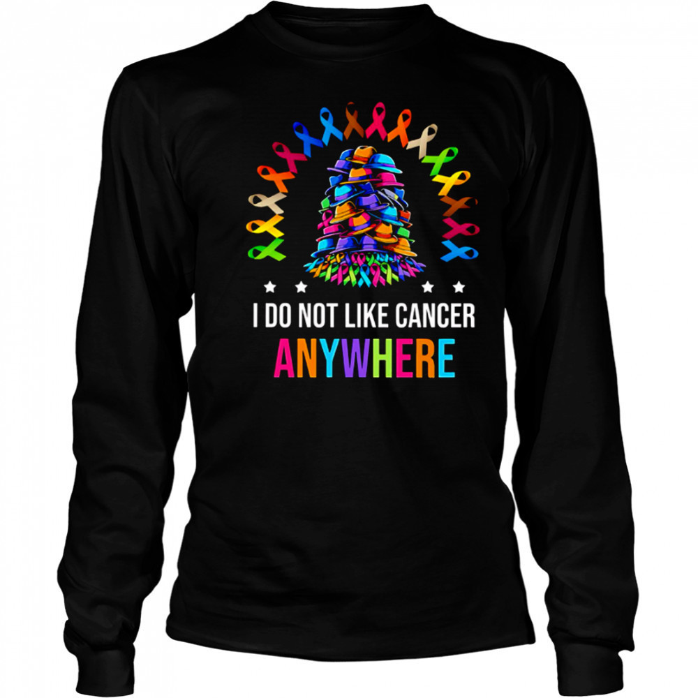 I Do Not Like Cancer Anywhere shirt Long Sleeved
