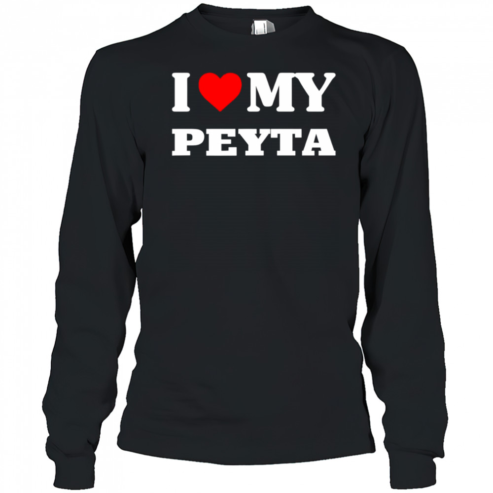 I Love My Peyta shirt Long Sleeved
