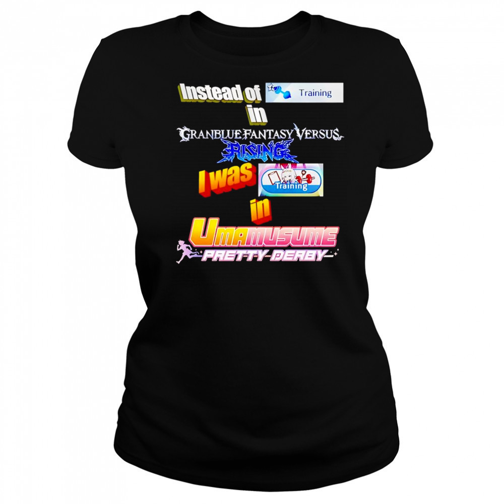 Instead Of Training In Granblue Fantasy Versus Rising shirt Women's T-shirt