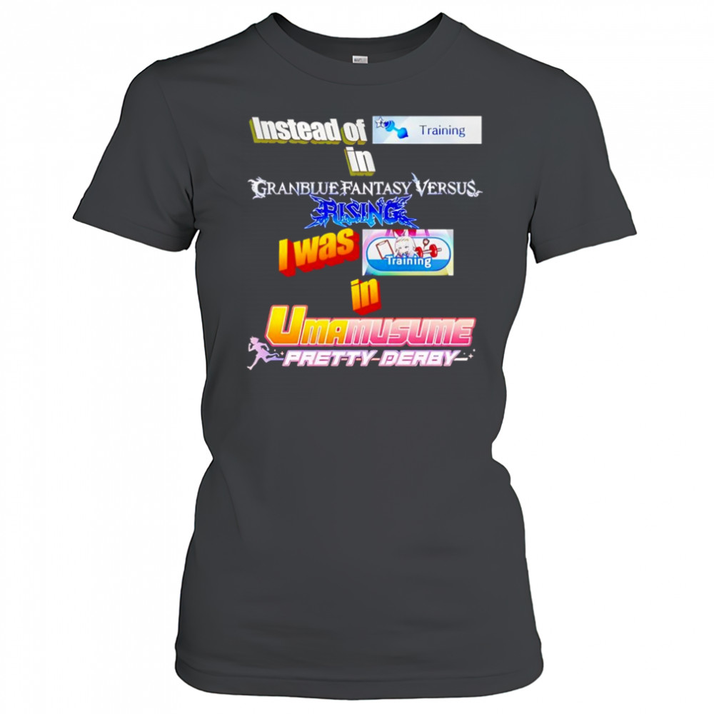 Instead Of Training In Granblue Fantasy Versus Rising shirt Women's T-shirt