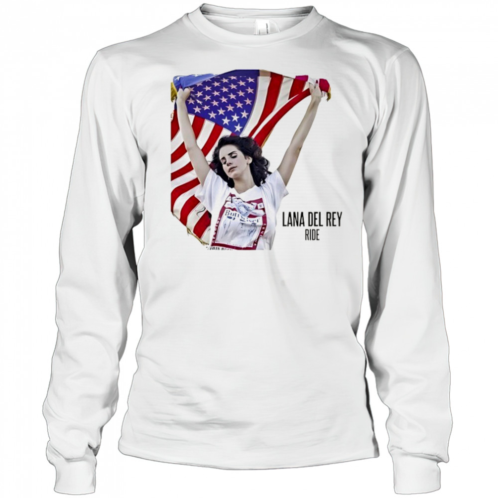 Lana Del Rey Ride with American flag shirt Long Sleeved