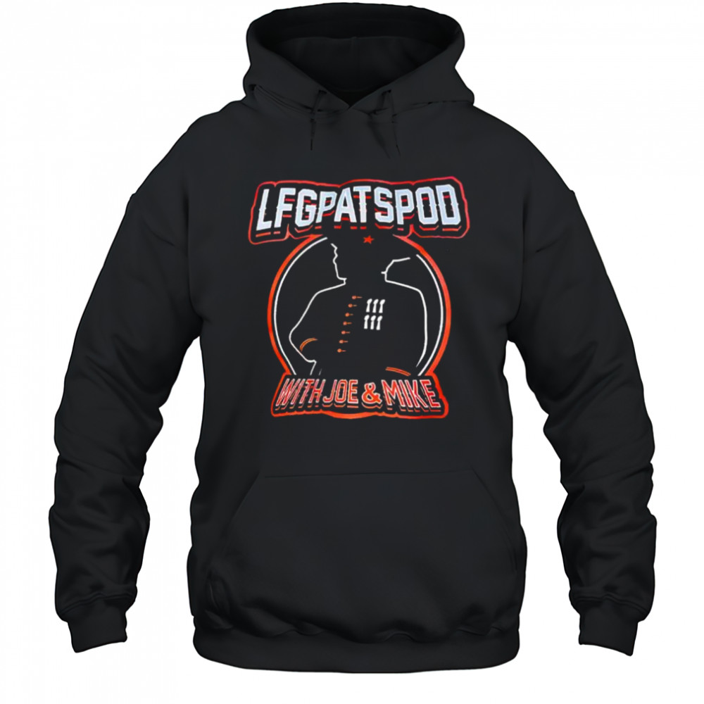 Lfgpatspod With Joe And Mike shirt Hoodie