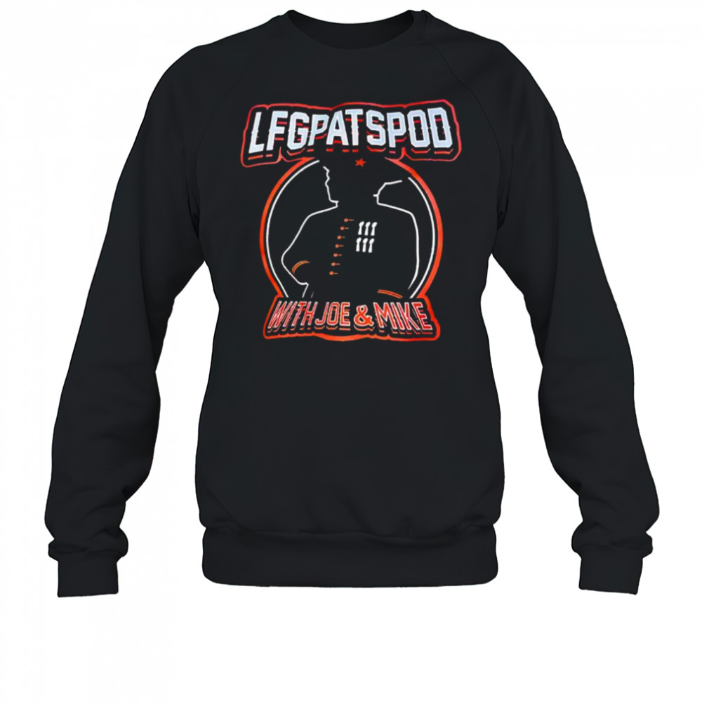 Lfgpatspod With Joe And Mike shirt Sweatshirt
