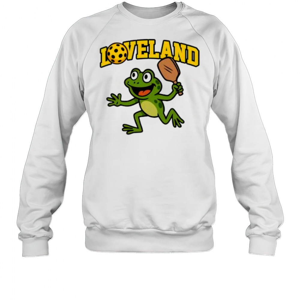 Loveland Frog Pickleball funny shirt Sweatshirt