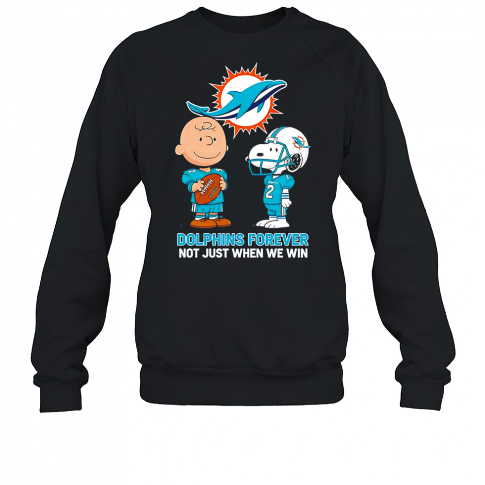 Miami Dolphins Charlie Brown Snoopy Dolphins Forever Not Just When We Win shirt Sweatshirt