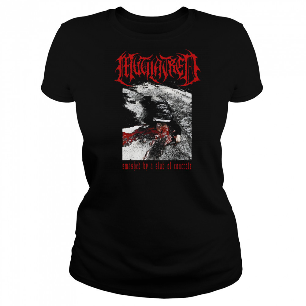 Mutilatred Smashed By A Slab Of Concrete shirts Women's T-shirt