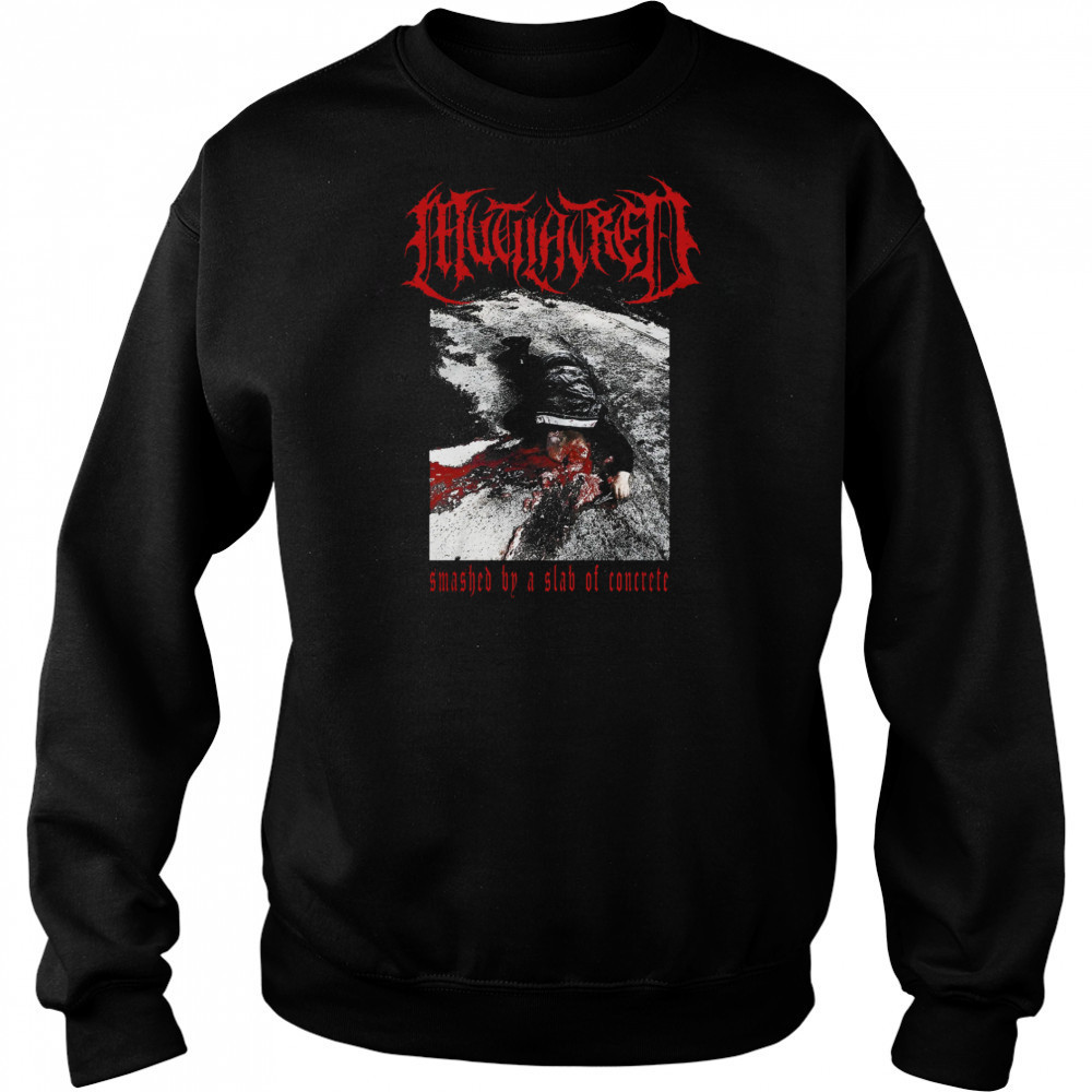 Mutilatred Smashed By A Slab Of Concrete shirts Hoodie
