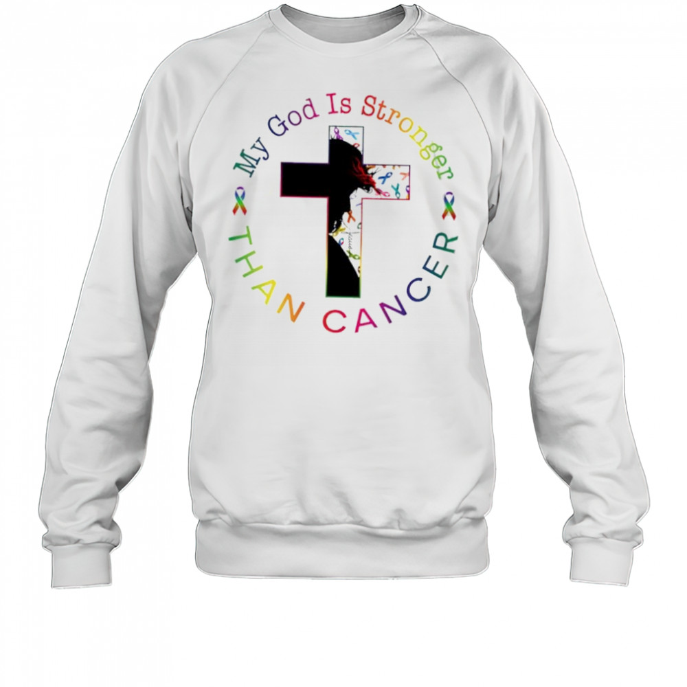 My God Is Stronger Than Cancer shirt Sweatshirt