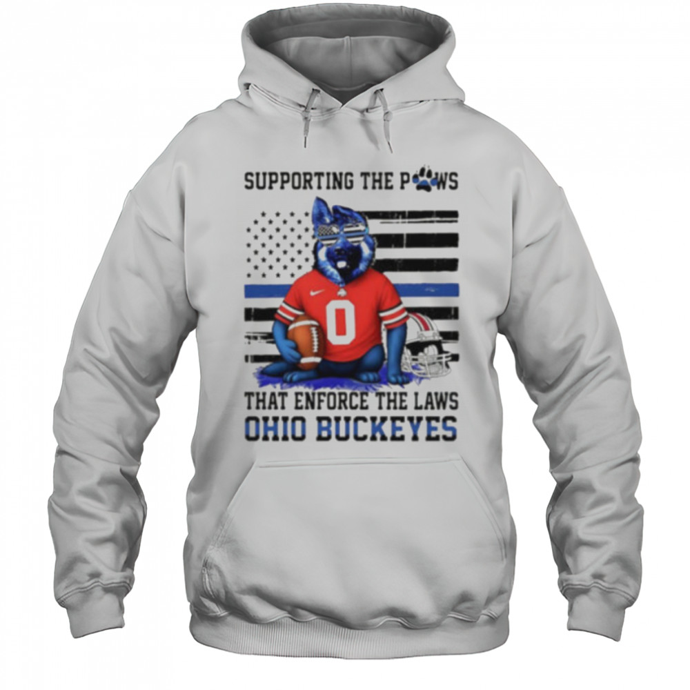 Ohio state buckeyes supporting the paws that enforce the laws shirt Hoodie