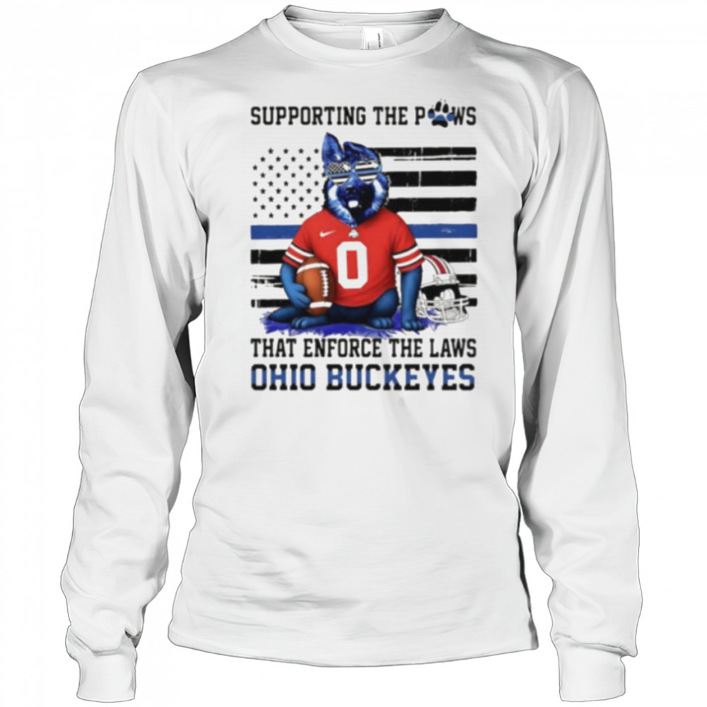 Ohio state buckeyes supporting the paws that enforce the laws shirt Long Sleeved