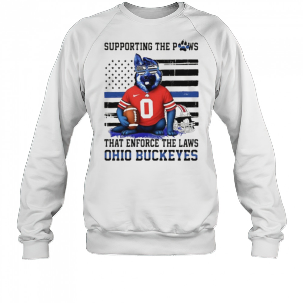 Ohio state buckeyes supporting the paws that enforce the laws shirt Sweatshirt
