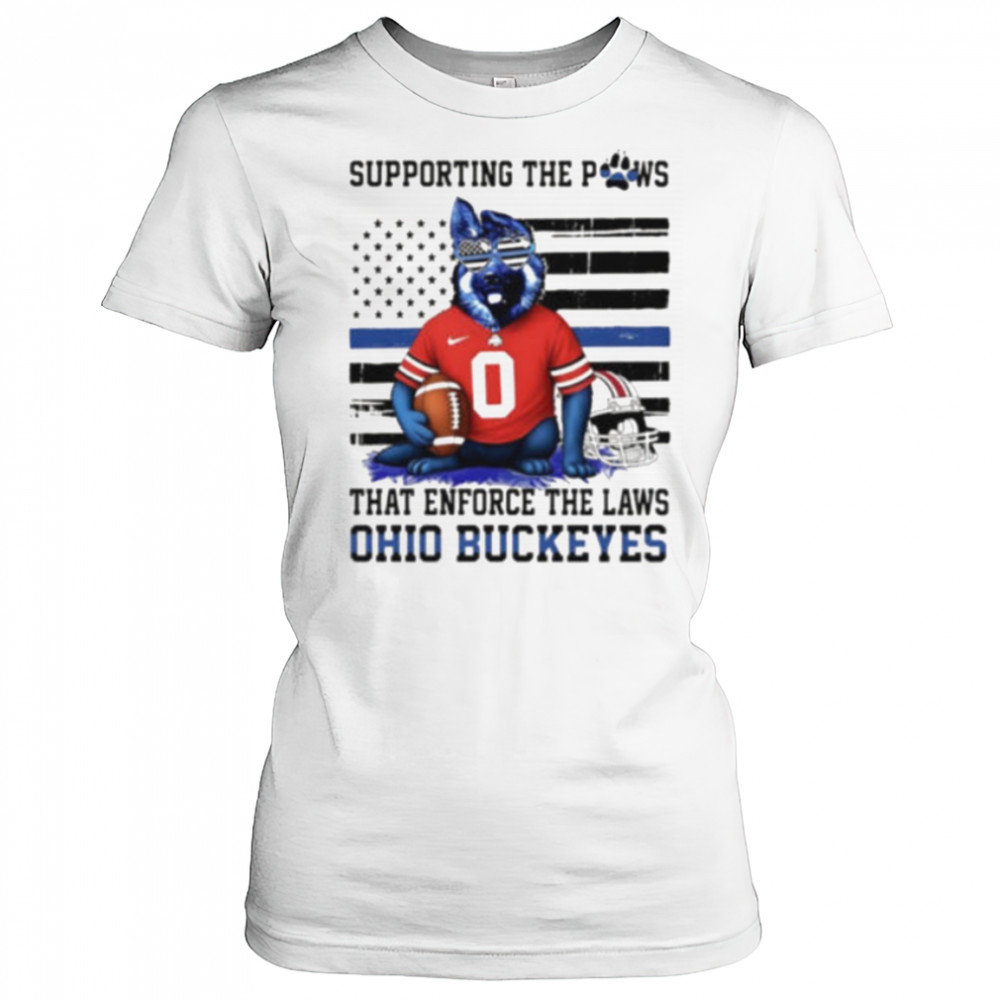 Ohio state buckeyes supporting the paws that enforce the laws shirt Women's T-shirt