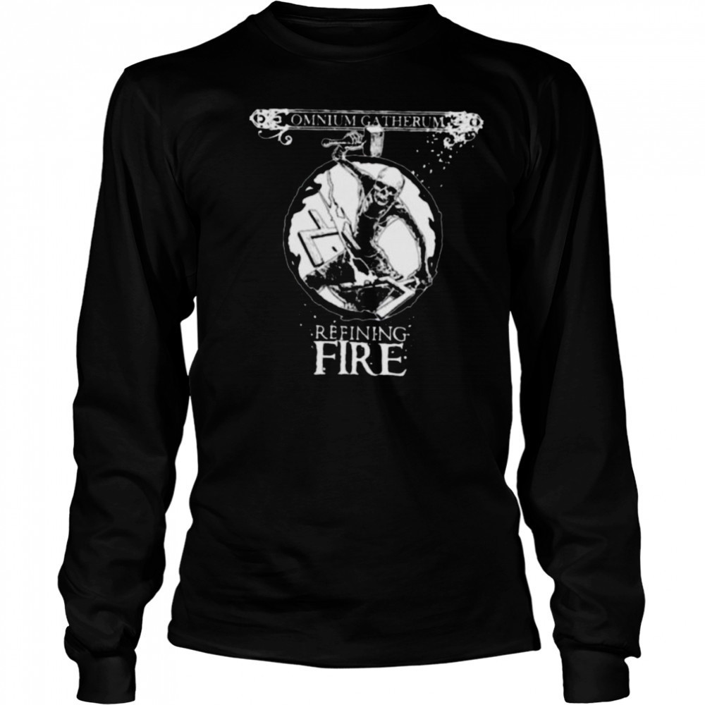 Omnium Gatherum Refining Fire shirts Long Sleeved