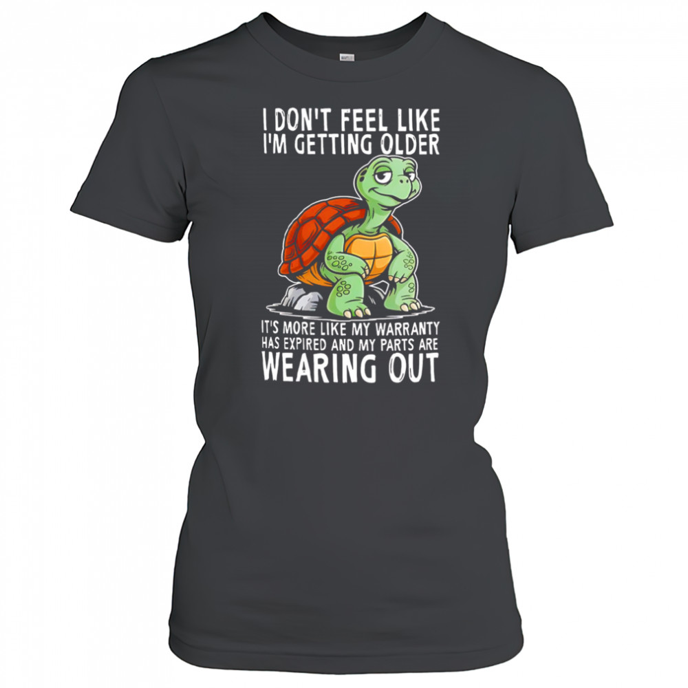 Original Turtle I don’t feel like I’m getting older it’s more shirt Women's T-shirt