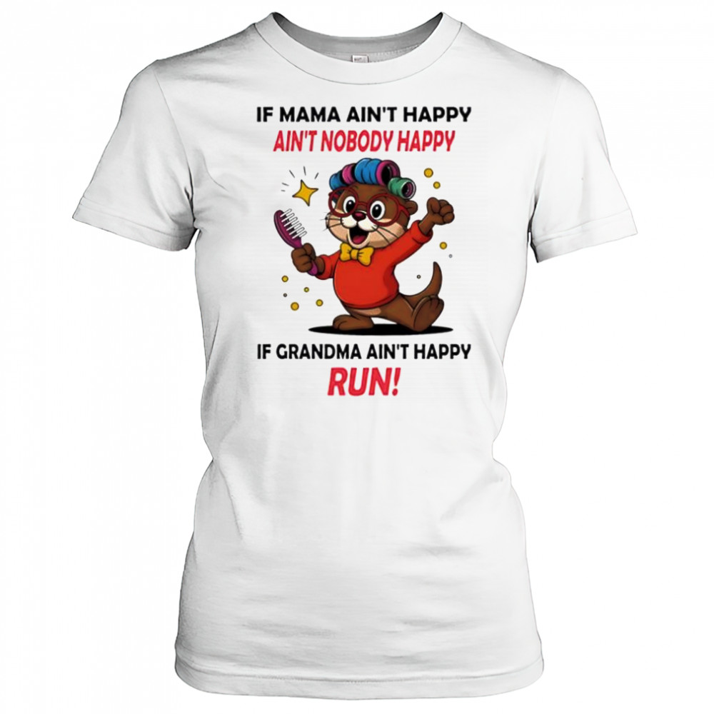 Otter if mama ain’t happy ain’t nobody happy if grandma ain’t happy run shirt Women's T-shirt