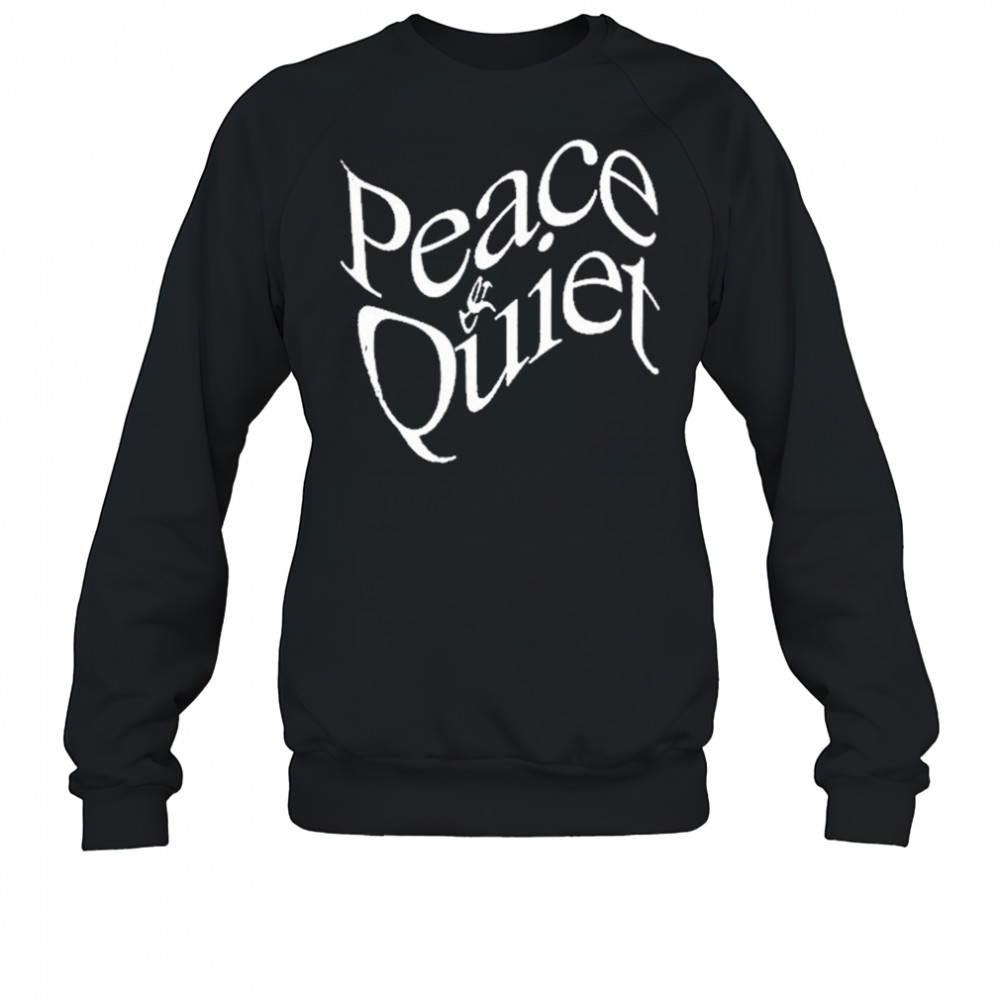 Peace & Quiet Wordmark 2025 T-Shirt Sweatshirt