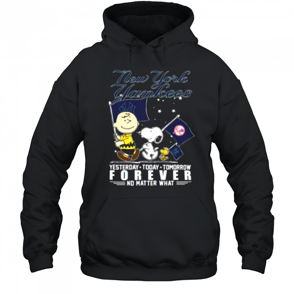 Peanuts Characters New York Yankees Yesterday Today Tomorrow Forever No Matter What Shirts Hoodie