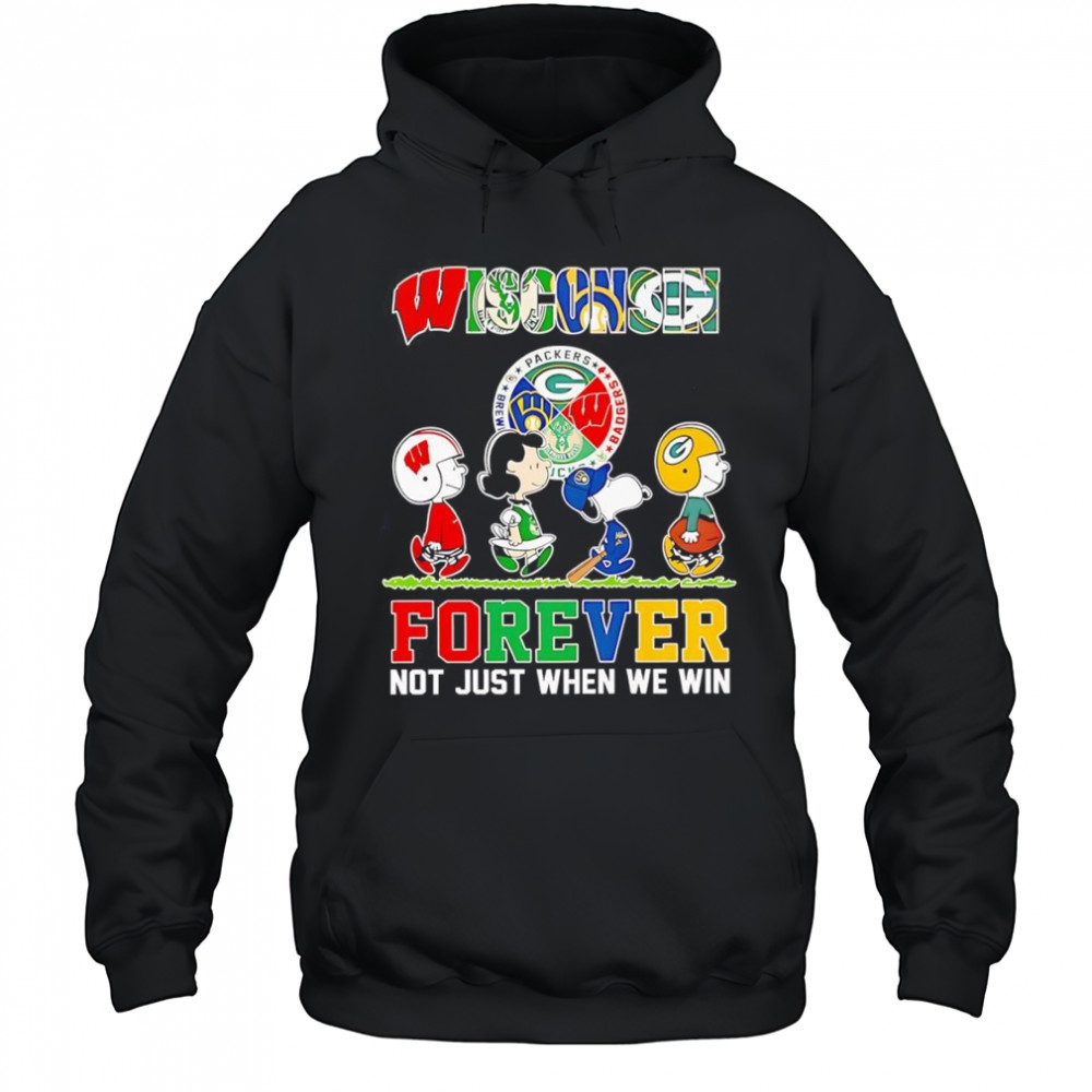 Peanuts Wisconsin forever not just when we win shirt Hoodie