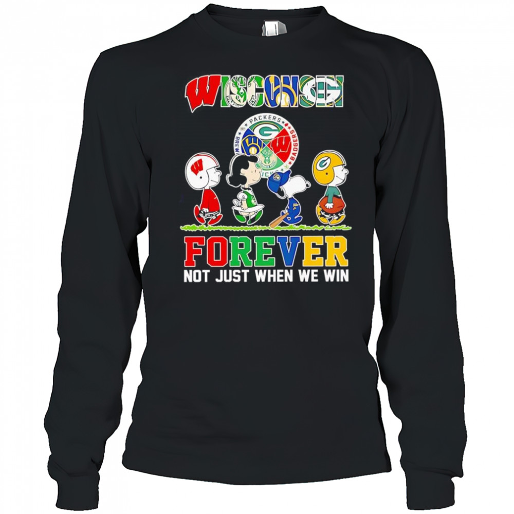 Peanuts Wisconsin forever not just when we win shirt Long Sleeved