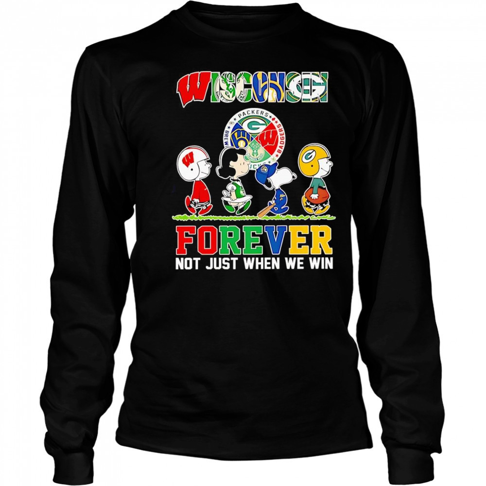 Peanuts Wisconsin forever not just when we win shirt Long Sleeved