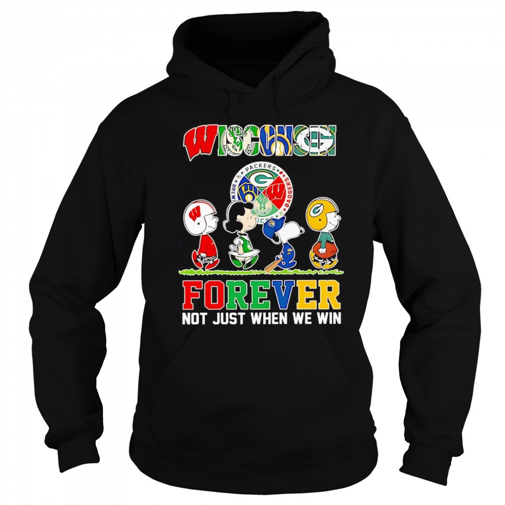 Peanuts Wisconsin forever not just when we win shirt Sweatshirt