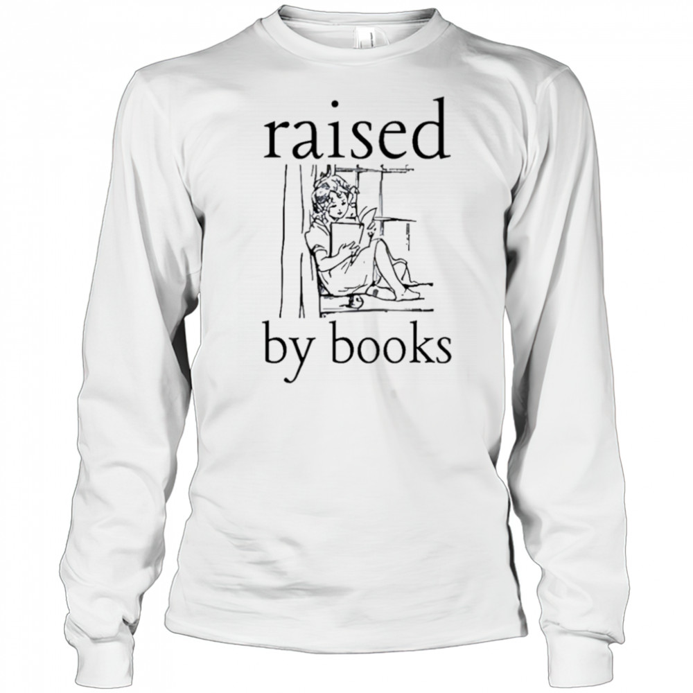 Raised by books shirt Long Sleeved