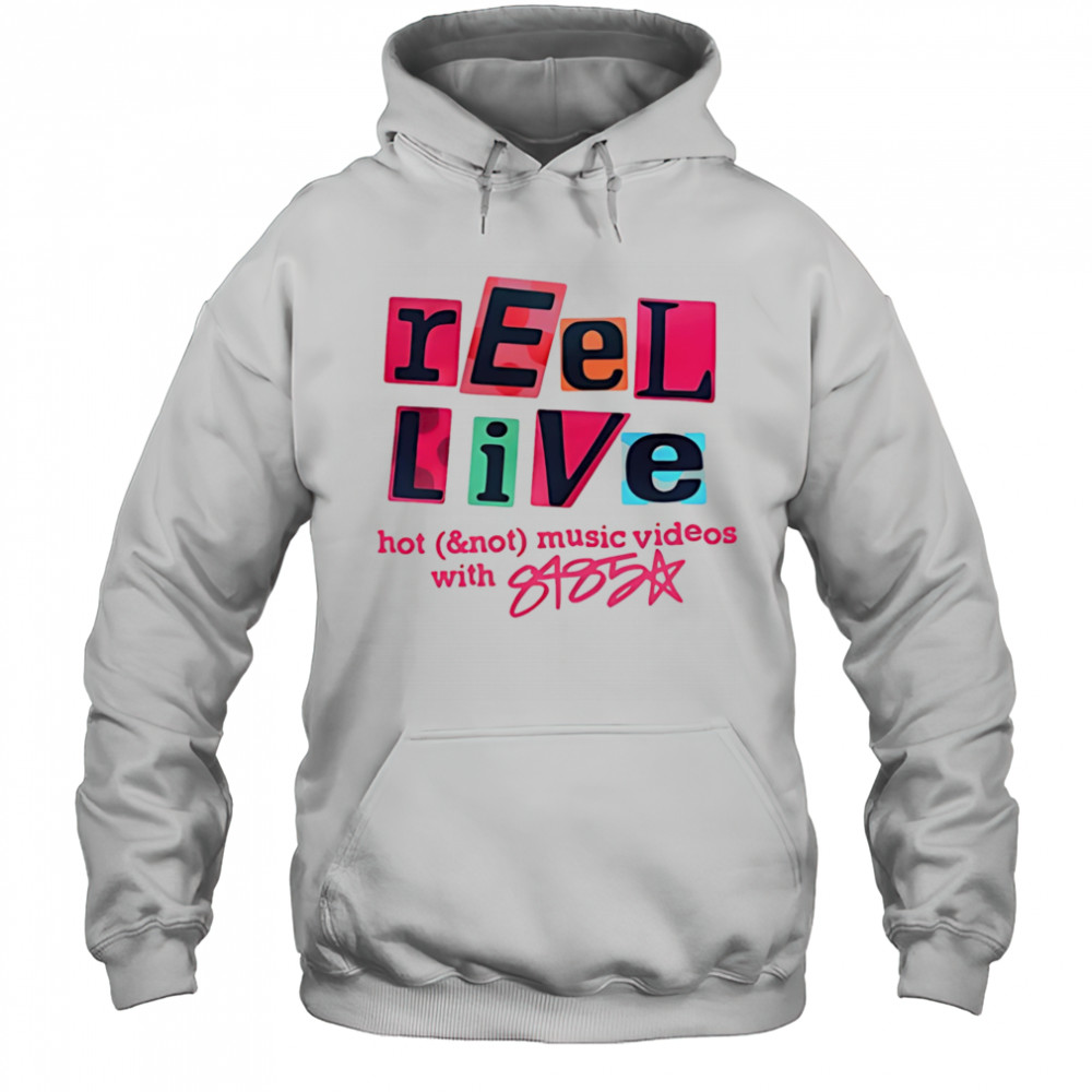 Reel Live With 8485 shirt Hoodie