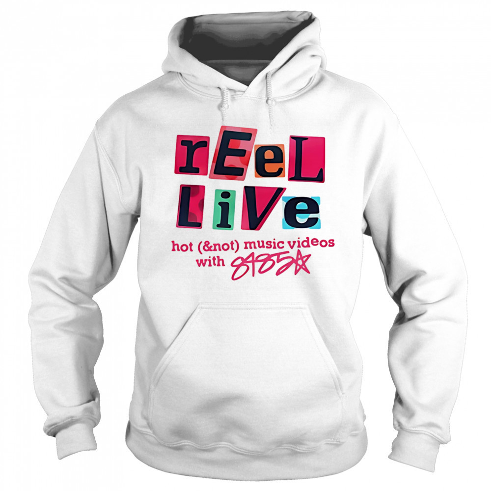 Reel Live With 8485 shirt Sweatshirt