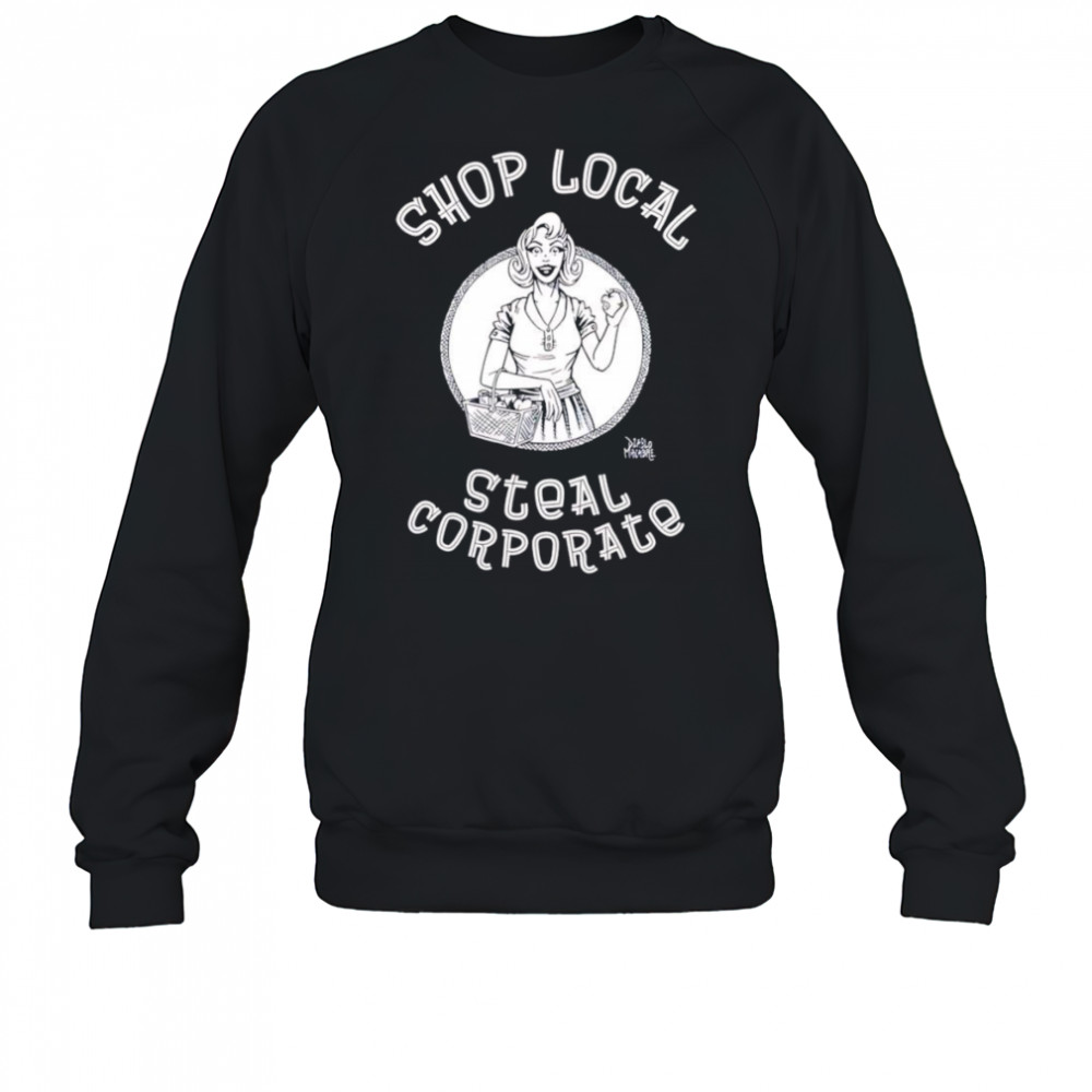 Shop Local Steal Corporate shirt Sweatshirt