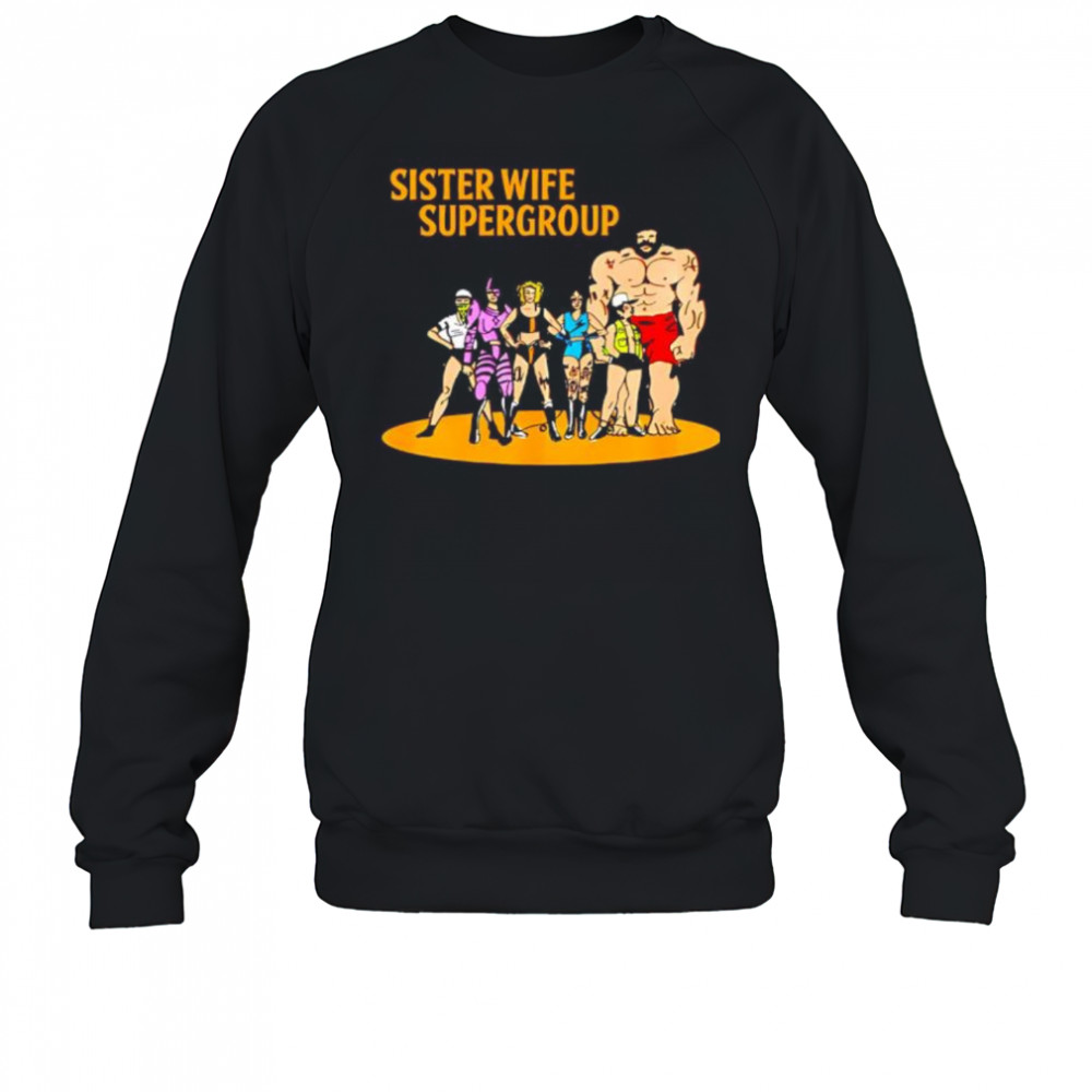 Sister Wife Supergroup cartoon shirt Sweatshirt