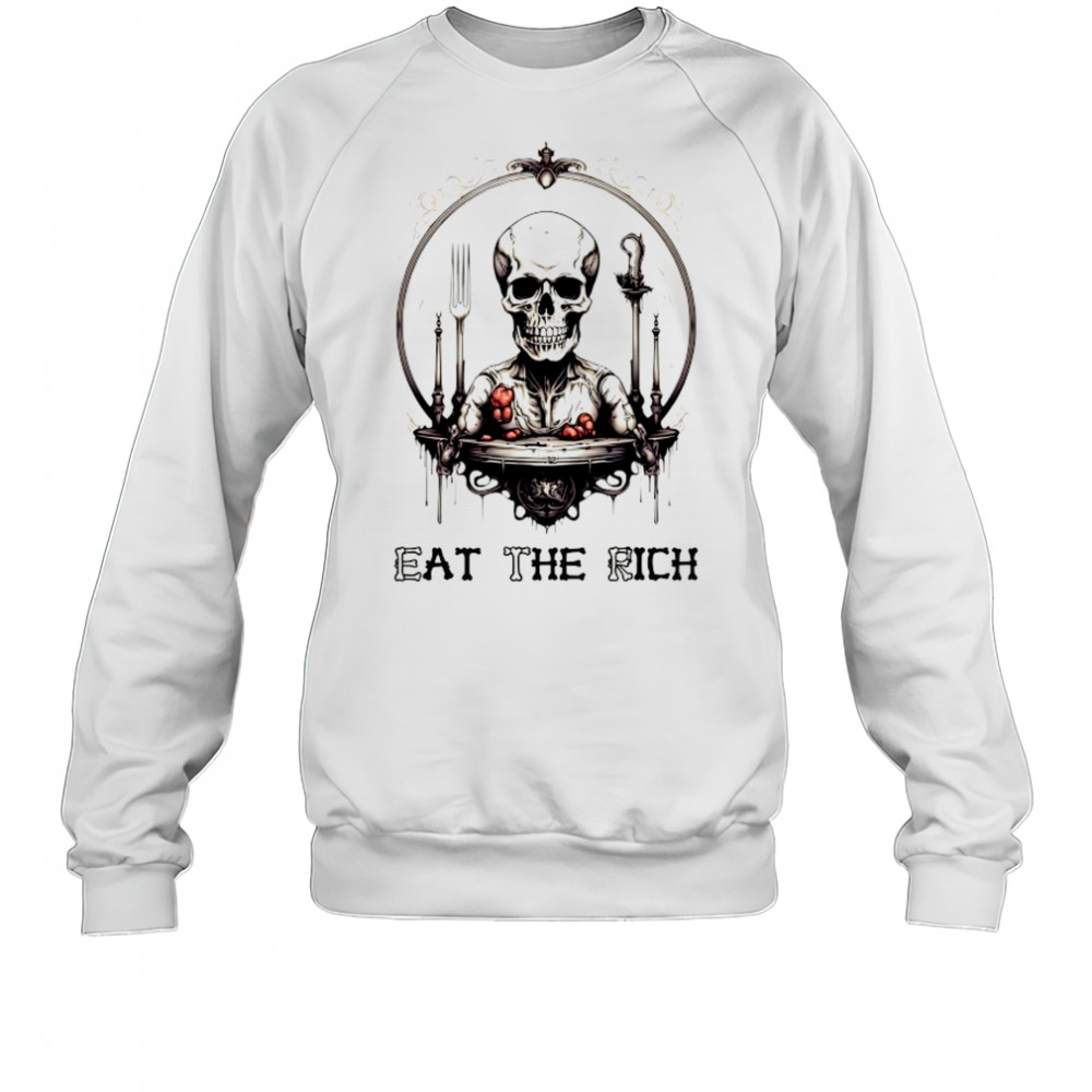 Skeleton ETR eat the rich shirt Sweatshirt