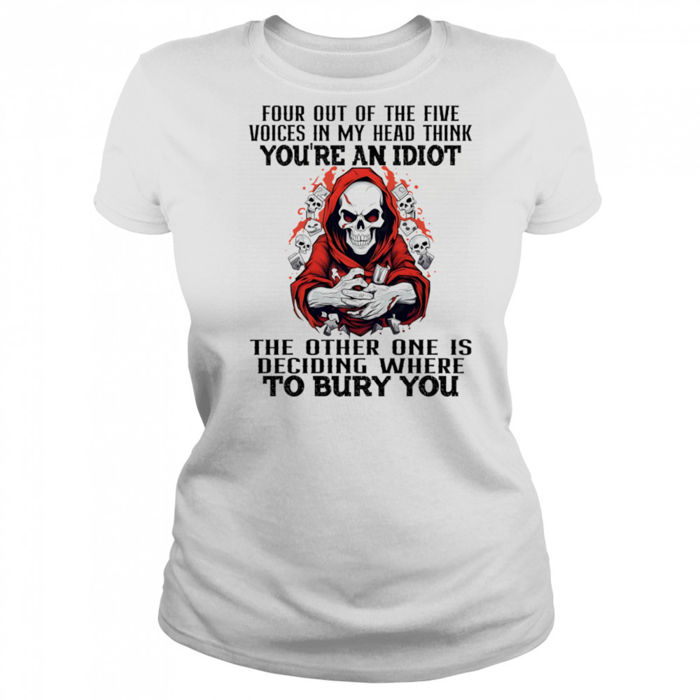 Skeleton four out of the five voices in my head think you’re an idiot shirt Women's T-shirt