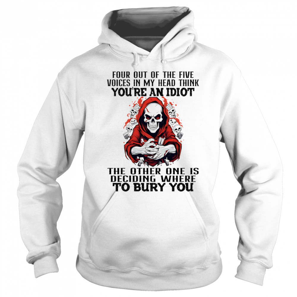 Skeleton four out of the five voices in my head think you’re an idiot shirt Sweatshirt