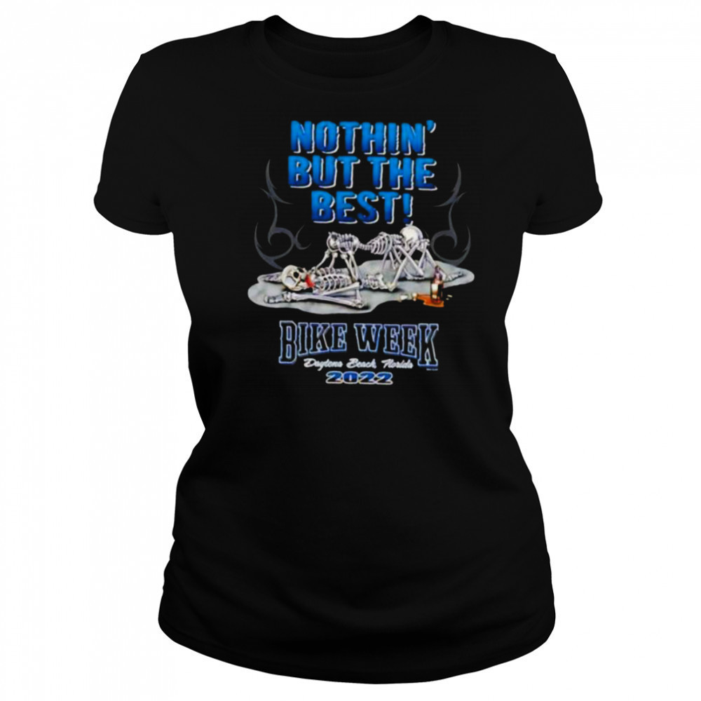 Skeletons nothin’ but the best bike week Daytona beach Florida 2022 shirt Women's T-shirt