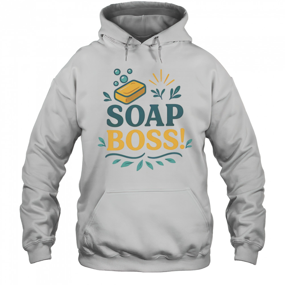 Soap boss shirt Hoodie