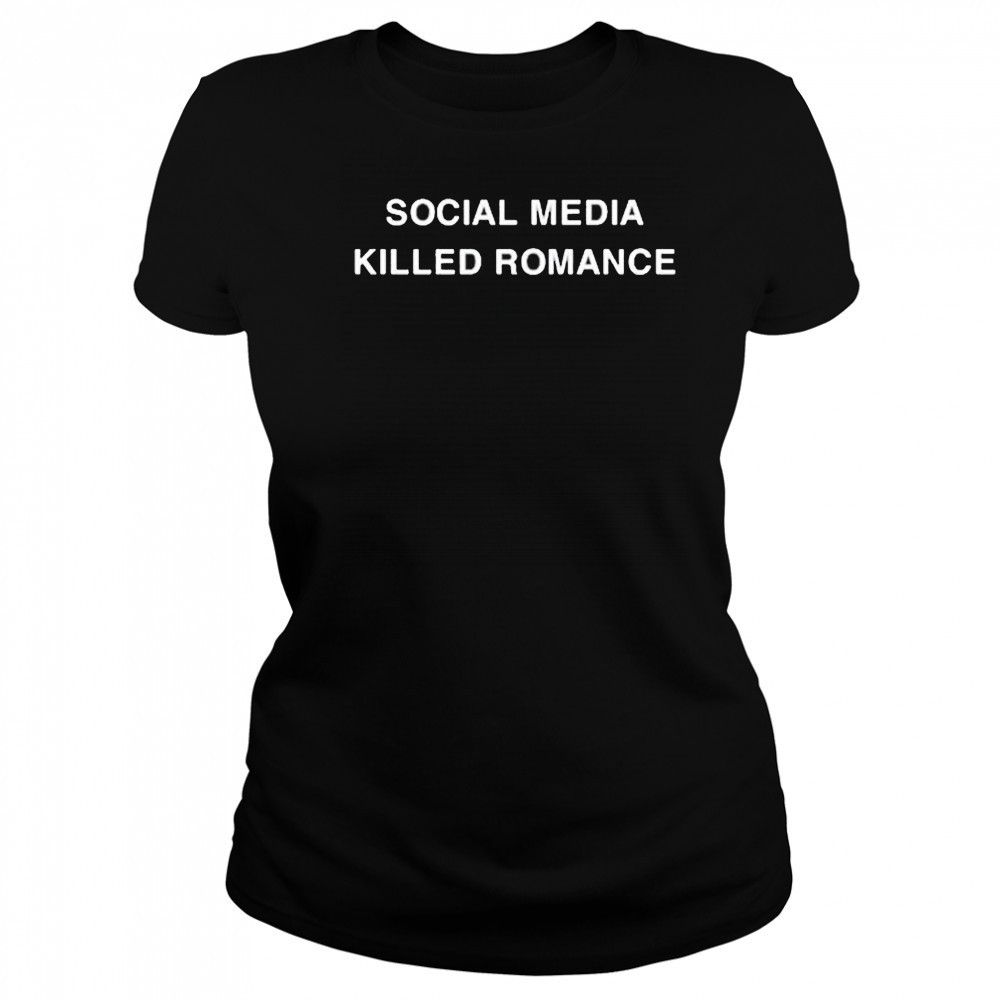 Social Media Killed Romance T-Shirt Women's T-shirt