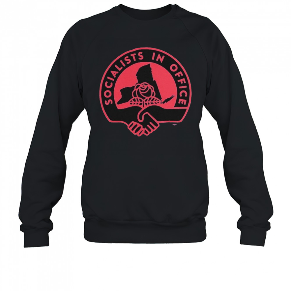 Socialists In Office T-Shirt Sweatshirt