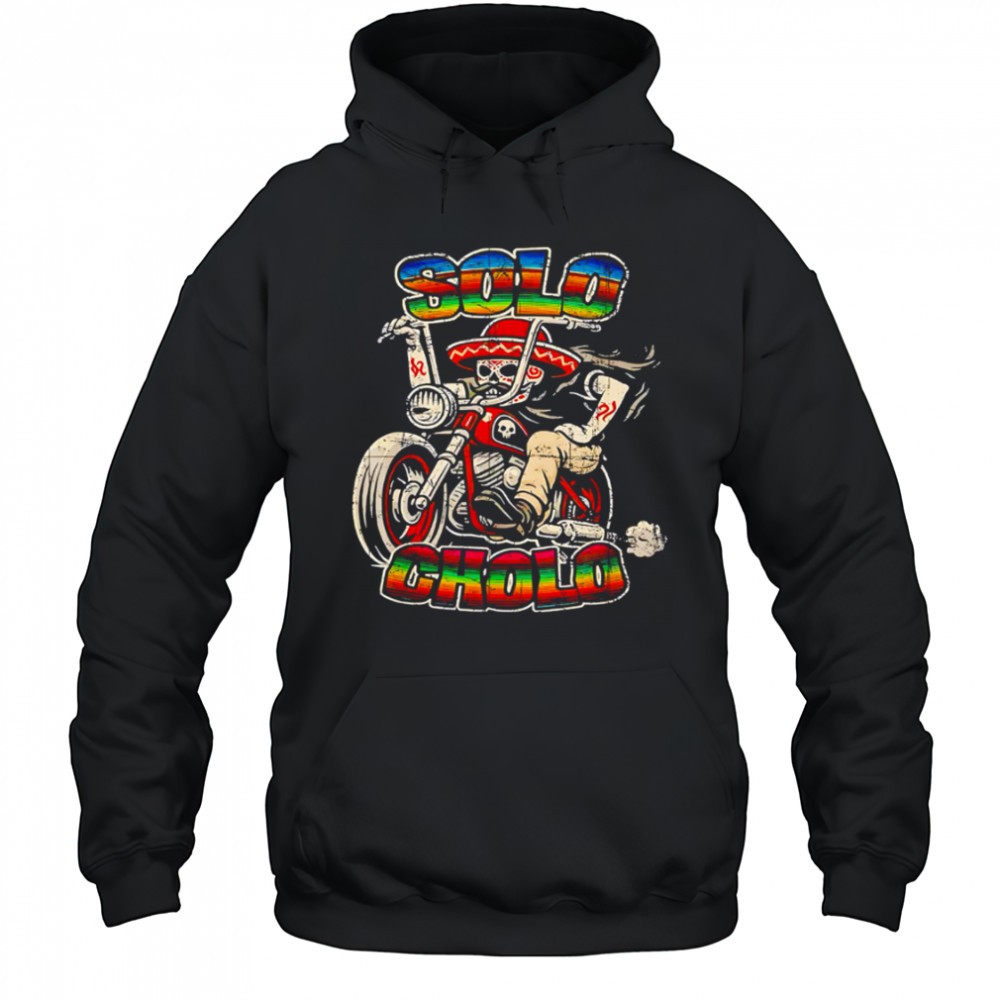 Solo Cholo Calavera Biker Latino Street Culture retro shirt Hoodie