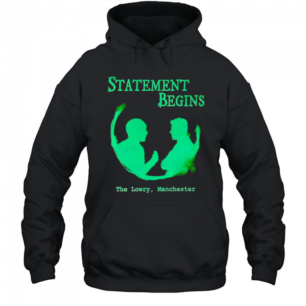 Statement begins the lowry Manchester shirt Hoodie