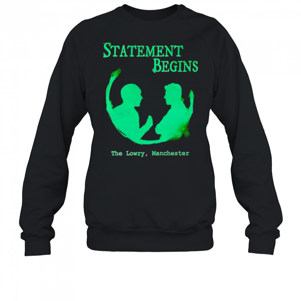 Statement begins the lowry Manchester shirt Sweatshirt