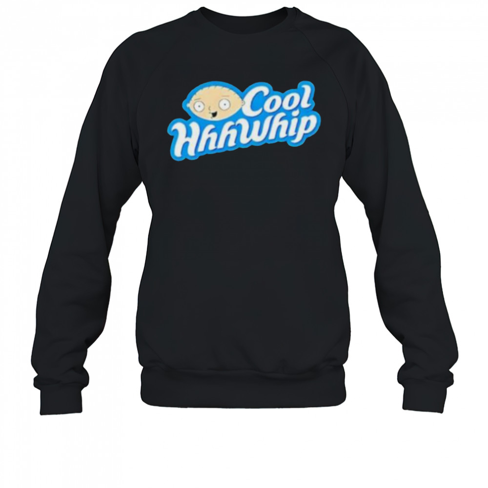 Stewie griffin cool hhhwhip shirt Sweatshirt