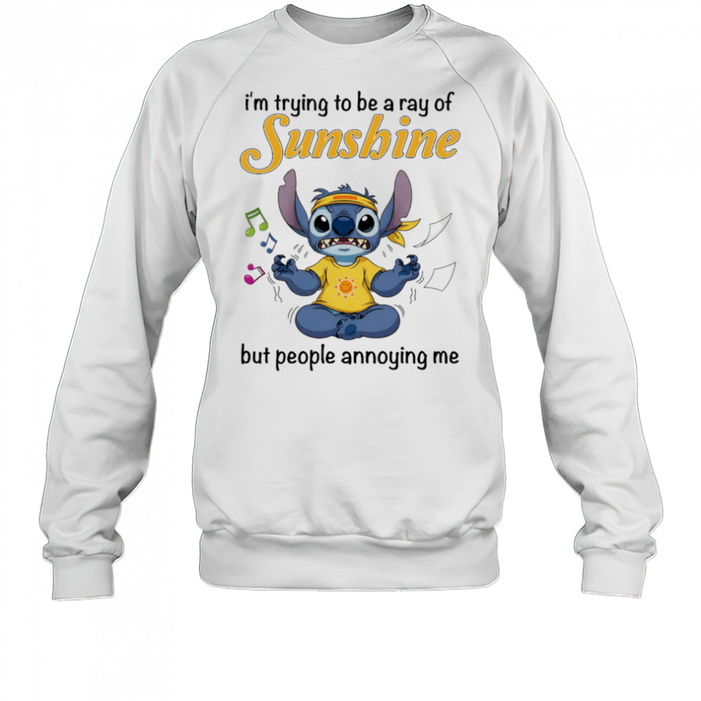 Stitch I’m trying be a ray of sunshine but people annoying me shirt Sweatshirt