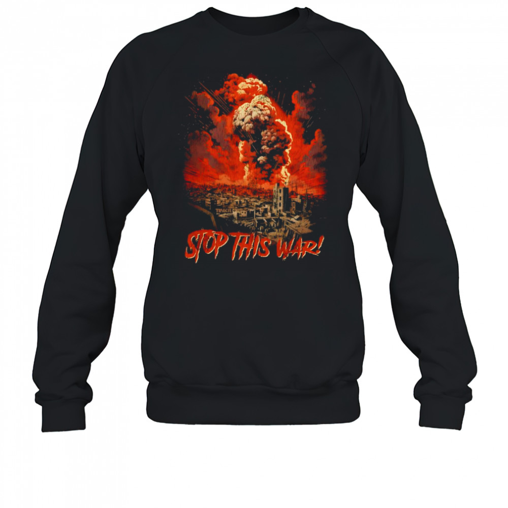 Stop this war retro shirt Sweatshirt