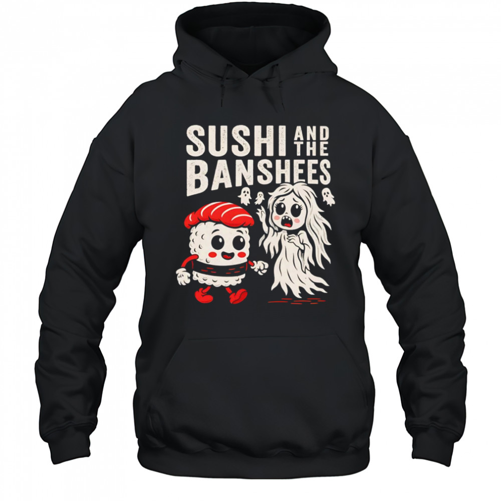Sushi and the Banshees shirt Hoodie