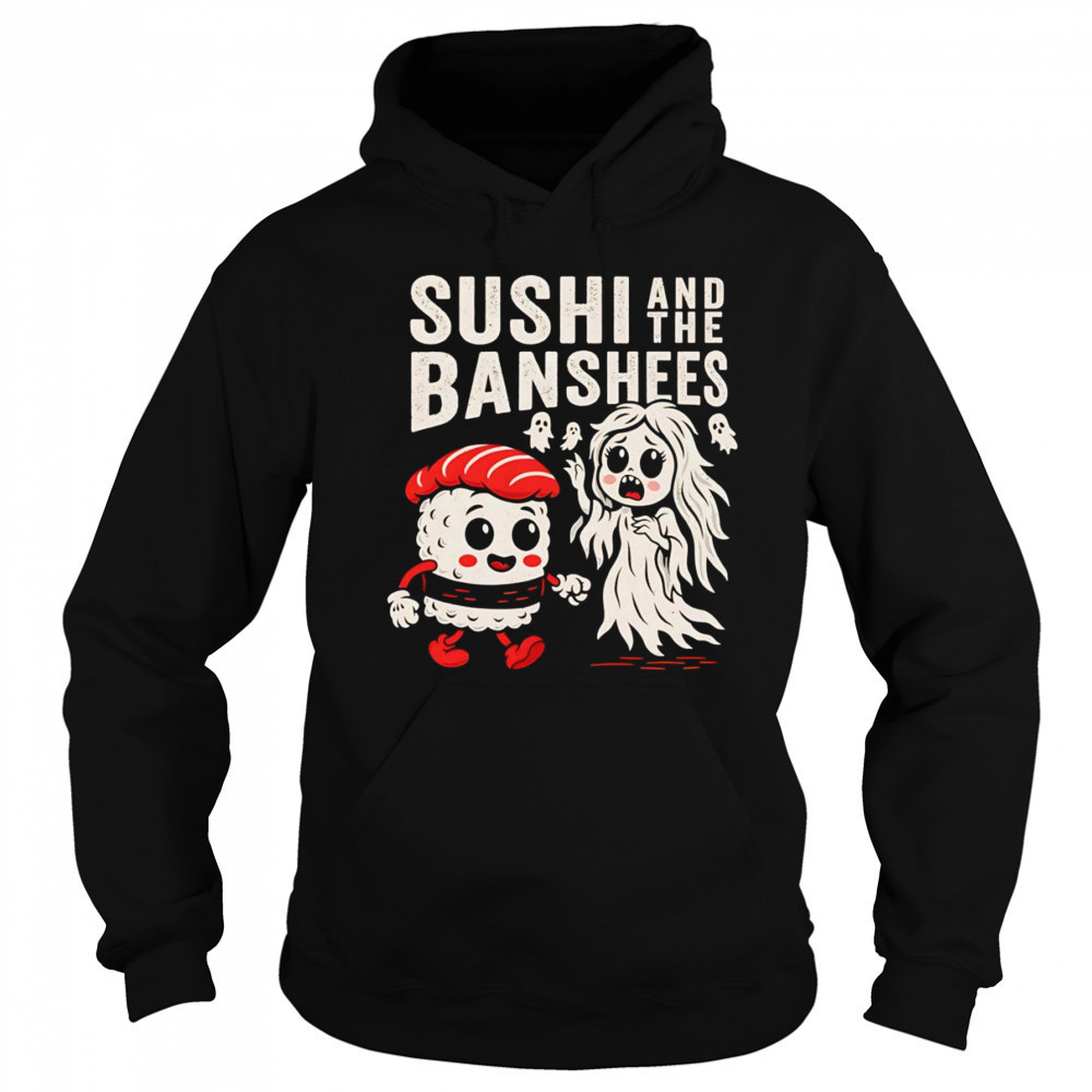 Sushi and the Banshees shirt Sweatshirt